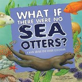 What If There Were No Sea Otters?
