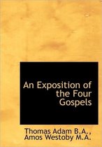 An Exposition of the Four Gospels