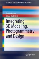 SpringerBriefs in Computer Science - Integrating 3D Modeling, Photogrammetry and Design