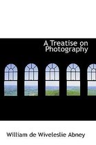 A Treatise on Photography