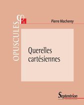 Opuscules - Querelles cartésiennes