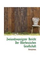 Zweiundzwanzigster Bericht Der Oberhessischen Gesellschaft