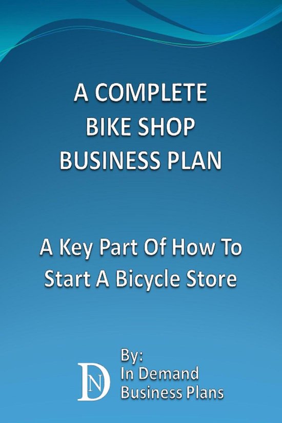 A Complete Bike Shop Business Plan: A Key Part Of How To Sta ... - cover