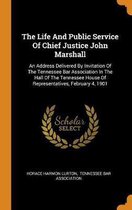 The Life and Public Service of Chief Justice John Marshall
