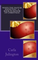 When The Pastor Hates You--A Book in Honor of Christmas