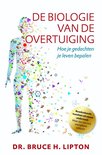 De biologie van de overtuiging De biologie van de overtuiging