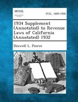 1934 Supplement (Annotated) to Revenue Laws of California (Annotated) 1932