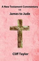 New Testament Commentary - 11 - James to Jude
