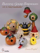 Building Gourd Birdhouses with the Fairy Gourdmother