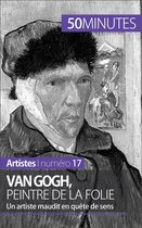 Artistes 17 - Van Gogh, peintre de la folie