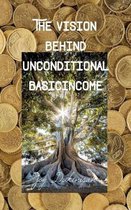 The Vision behind Unconditional BasicIncome