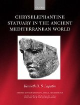 Oxford Monographs on Classical Archaeology- Chryselephantine Statuary in the Ancient Mediterranean World