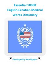 Essential 18000 English-Croatian Medical Words Dictionary