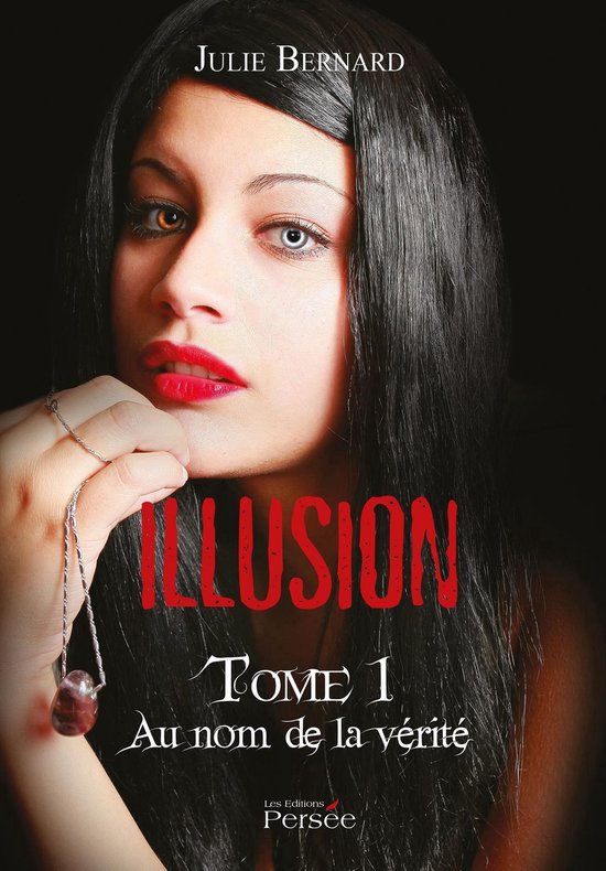 Au Nom De La Vérité L Homme Mystérieux bol.com | Illusion – Tome I – Au nom de la vérité (ebook), Julie