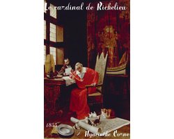 Oeuvres de Hyacinthe Corne - Le cardinal de Richelieu (1623-1642)