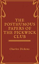 The Posthumous Papers of the Pickwick Club (Annotated & Illustrated)