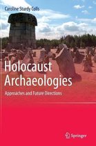 Holocaust Archaeologies: Approaches and Future Directions