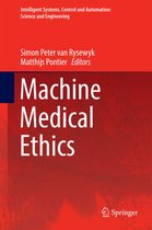 Intelligent Systems, Control and Automation: Science and Engineering 74 - Machine Medical Ethics