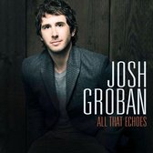 Groban Josh - All That Echoes: Deluxe Edition