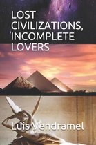 Lost Civilizations, Incomplete Loves - 1� Edition