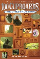 The 100 Cupboards 3 - The Chestnut King (100 Cupboards Book 3)