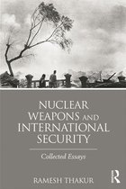 Routledge Global Security Studies - Nuclear Weapons and International Security