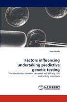 Factors Influencing Undertaking Predictive Genetic Testing