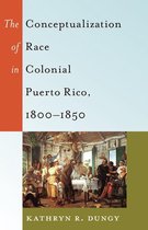 Black Studies and Critical Thinking 47 - The Conceptualization of Race in Colonial Puerto Rico, 1800–1850