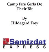 The Camp Fire Girls Do Their Bit or Over the Top With the Winnebagos