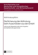 Schriftenreihe zum deutschen und europaeischen Gesellschafts- und Wirtschaftsrecht 9 - Die Sicherung der Abfindung beim Ausscheiden aus der GmbH