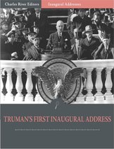 Inaugural Addresses: President Harry Trumans First Inaugural Address (Illustrated)