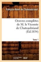 Litterature- Oeuvres Compl�tes de M. Le Vicomte de Chateaubriand. Tome 1 (�d.1834)