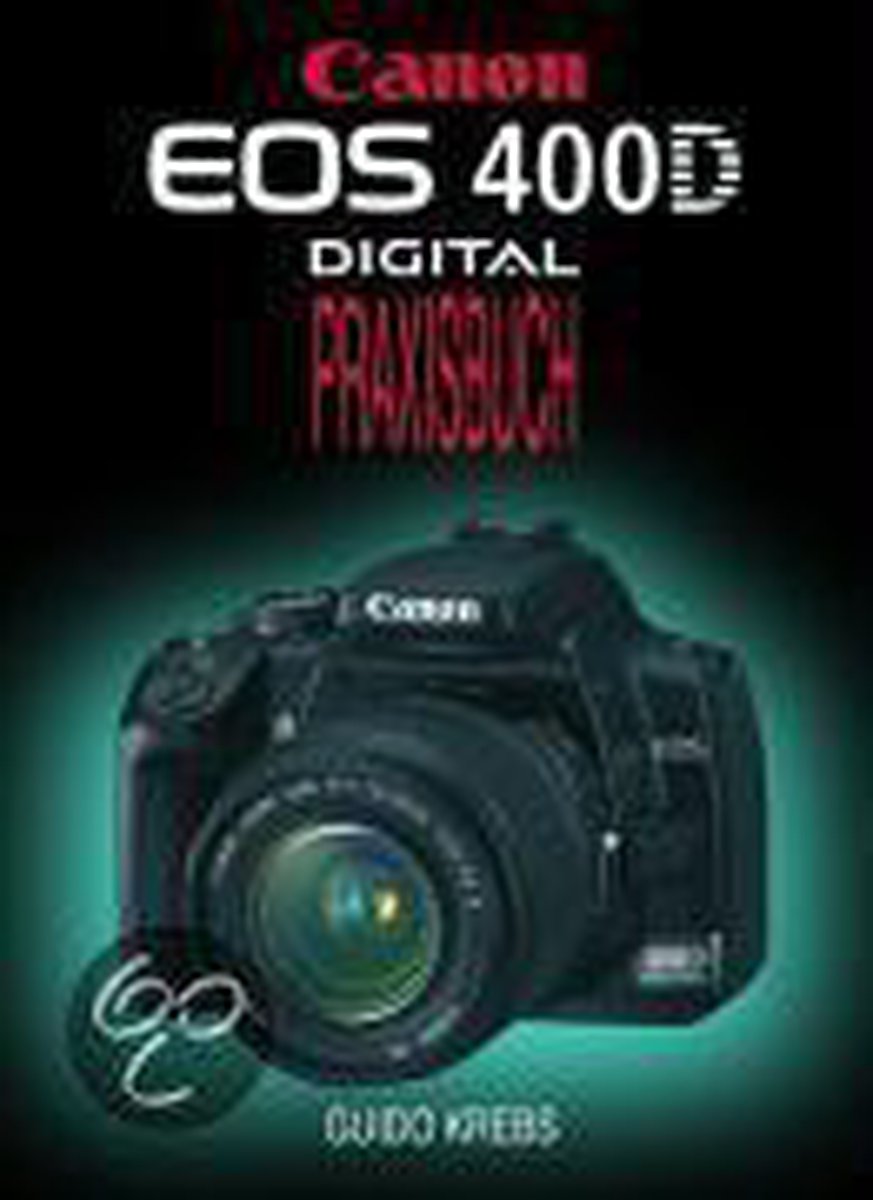 EOS 400D , Digital, Praxisbuch - Guido Krebs