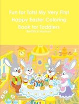 Fun for Tots! My Very First Happy Easter Coloring Book for Toddlers