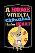 A Home Without A Chihuahua Has No Heart