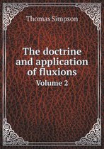 The Doctrine and Application of Fluxions Volume 2