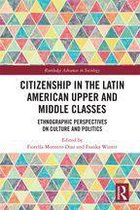 Routledge Advances in Sociology - Citizenship in the Latin American Upper and Middle Classes