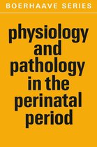 Boerhaave Series for Postgraduate Medical Education 4 - Physiology and Pathology in the Perinatal Period