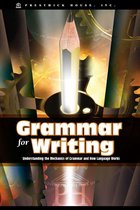 Grammar Fro Writing: Understanding The Mechanics Of Grammar