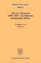 Alfred Von Reumont (1808-1887) - Ein Diplomat ALS Kultureller Mittler