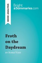 BrightSummaries.com - Froth on the Daydream by Boris Vian (Book Analysis)
