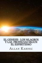 El Genesis- Los Mlagros Y Las Profecias Segun El Espiritismo (Spanish) Edition