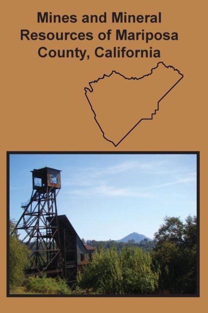 Mines and Mineral Resources of Mariposa County, California - Oliver E Bowen