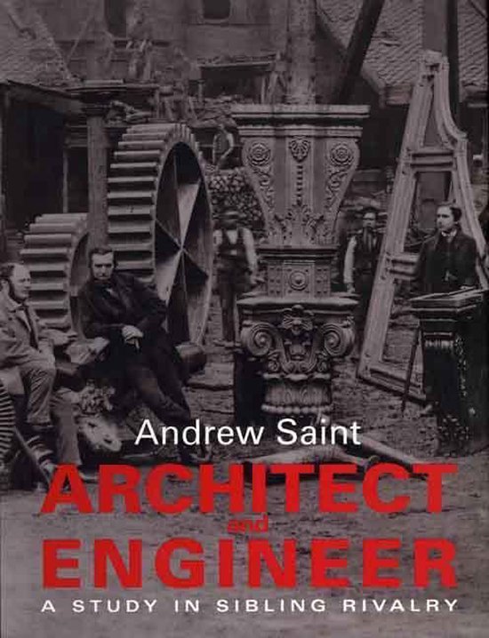 Architect and Engineer A Study in Sibling Rivalry, Andrew Saint
