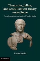 Themistius, Julian And Greek Political Theory Under Rome