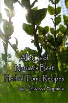 The ABC's of Nature's Best Herbal Tonics