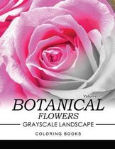 Botanical Flowers GRAYSCALE Landscape Coloring Books Volume 1