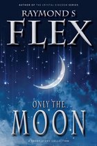 Fantasy Short Stories - Only The Moon