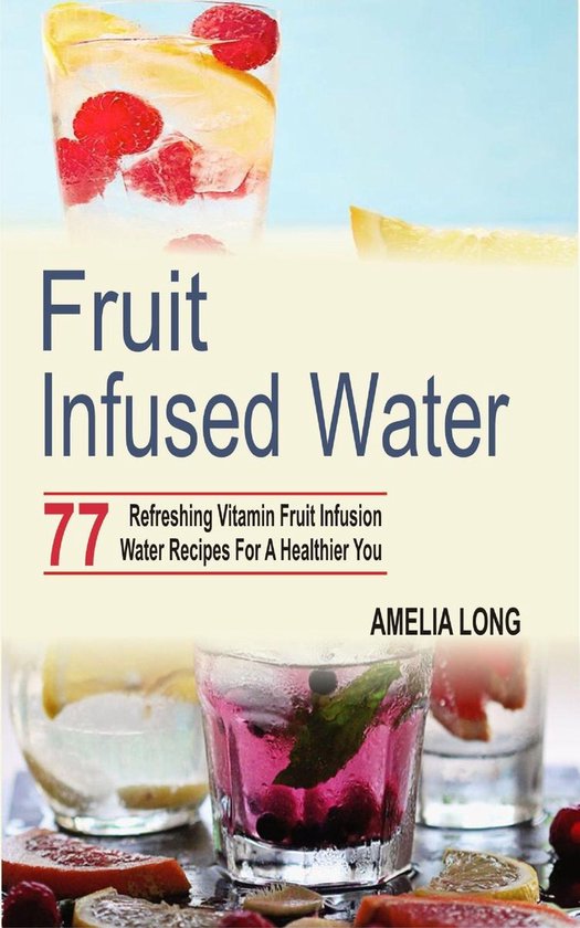 Fruit infused water (ebook), Amelia Long 6610000036943 Boeken bol