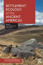 Routledge Archaeology of the Ancient Americas - Settlement Ecology of the Ancient Americas